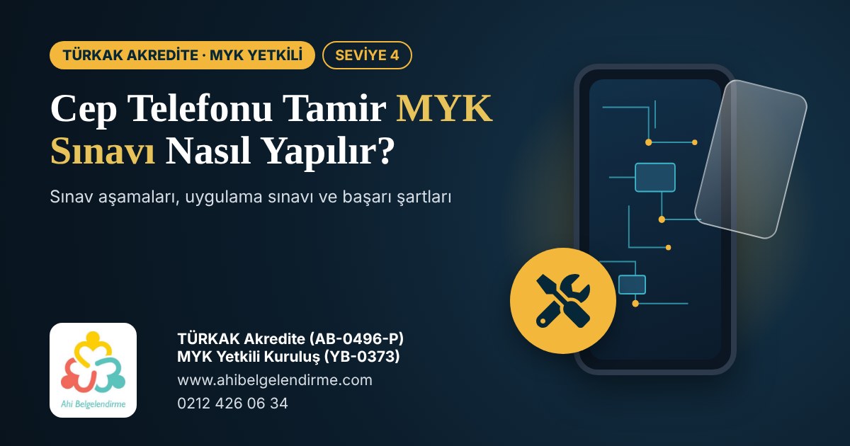 Cep telefonu tamir MYK sınavı nasıl yapılır – Seviye 4 – TÜRKAK akredite Ahi Belgelendirme