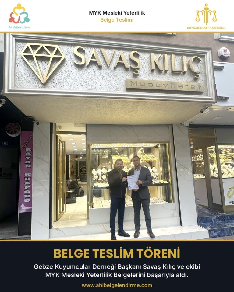 Gebze Kuyumcular Derneği Başkanı Savaş Kılıç ve Ekibine MYK Belgeleri Teslim Edildi